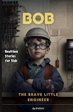 BOB: The Brave Little Engineer 