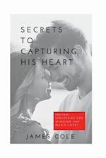 Secrets to Capturing His Heart: Proven Strategies for Winning Any Man's Love" 