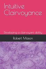 Intuitive Clairvoyance: Developing a clairvoyant ability 