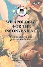 We Apologize For The Inconvenience: Queer and Trans Voices 