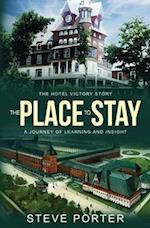 The Place to Stay: The Hotel Victory Story: A Journey of Learning and Insight 