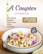 A Couples Cookbook: Delicious Dinner Ideas for Your Partner 