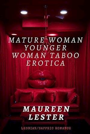 MATURE WOMAN YOUNGER WOMAN TABOO EROTICA: Lesbian/Sapphic Romance