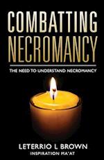 Combatting Necromancy: The Need To Understand Necromancy 