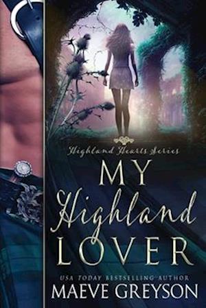 My Highland Lover - A Scottish Historical Time Travel Romance (Highland Hearts - Book 1)