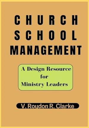 Church School Management: A Design Resource for Ministry Leaders