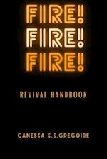 FIRE! FIRE! FIRE!: Revival Handbook 