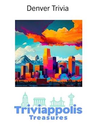 Triviappolis Treasures - Denver: Denver Trivia