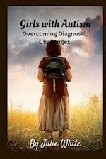 Girls with Autism: Overcoming Diagnostic Challenges 