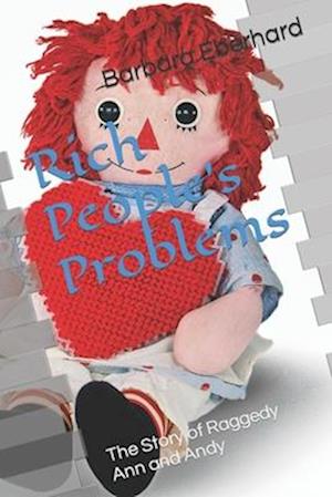 Rich People's Problems: The Story of Raggedy Ann and Andy