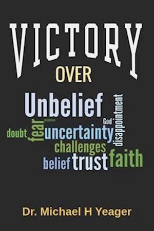 VICTORY OVER UNBELIEF