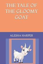 THE TALE OF THE GLOOMY GOAT 