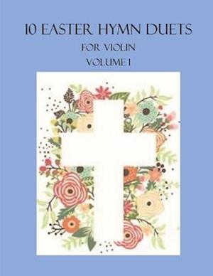 10 Easter Duets for Violin: Volume 1