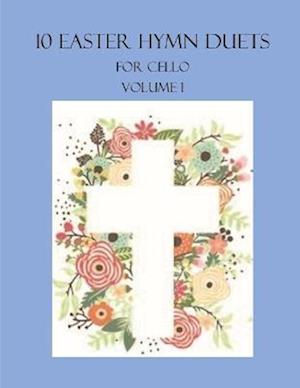 10 Easter Duets for Cello: Volume 1