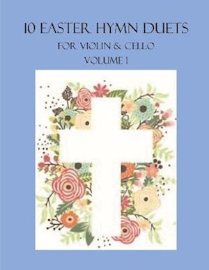 10 Easter Duets for Violin and Cello: Volume 1