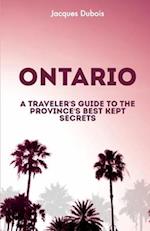 ONTARIO: A Traveler's Guide to the Province's Best Kept Secrets 