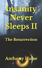 Insanity Never Sleeps II: The Resurrection 