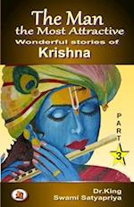 The Man the Most Attractive : Wonderful Stories of Krishna - Part 3 