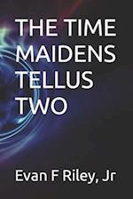 THE TIME MAIDENS - TELLUS TWO 