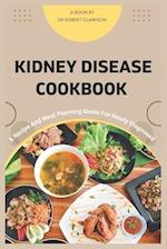 Kidney Disease cookbook : A Recipe and Meal Planning For Newly diagnosed 