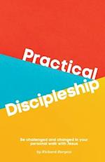 Practical Discipleship: Be challenged and changed in your personal walk with Jesus 