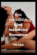 Rein geschäftlich Eine lesbische Romanze