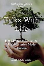 Talks With Life: Her Mysteries Unveiled; His Mysteries Made Known 