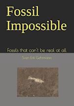 Fossil Impossible: Fossils that can't be real at all 
