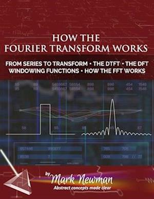 How the Fourier Transform Works