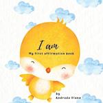 I am, My first book of Affirmations : Featuring 22 Positive Affirmations for children 
