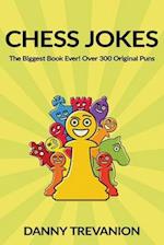Chess Jokes: The Biggest Book Ever! Over 300 Original Puns 