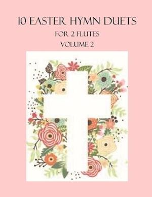 10 Easter Duets for 2 Flutes: Volume 2