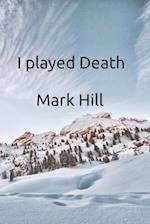 I played Death 