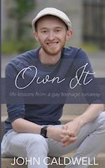 Own It : life lessons from a gay teenage runaway 