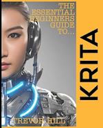 The Essential Beginners Guide to Krita: A Handbook for getting started with the basics 2023 Edition 