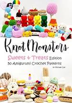 Knotmonsters: Sweet and Treats edition: 50 Amigurumi Crochet Patterns 