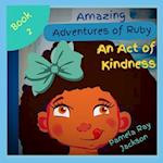 Amazing Adventures of Ruby: An Act of Kindness 