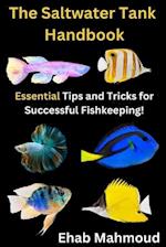 The Saltwater Tank Handbook: Essential Tips and Tricks for Successful Fishkeeping 