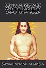 SCRIPTURAL REFERENCES AND TECHNIQUES OF BABAJI KRIYA YOGA 