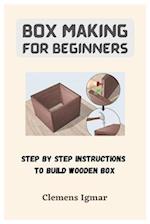 Box Making For Beginners: Step By Step Instructions To Build Wooden Box 