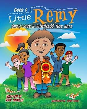 Little Remy Book 2:: Show Love & Kindness Not Hate