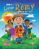 Little Remy Book 2:: Show Love & Kindness Not Hate 