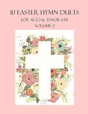 10 Easter Duets for Alto and Tenor Sax: Volume 2