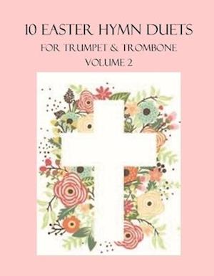 10 Easter Duets for Trumpet and Trombone: Volume 2