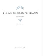 The Divine Feminine Version of the New Testament, Third Edition 