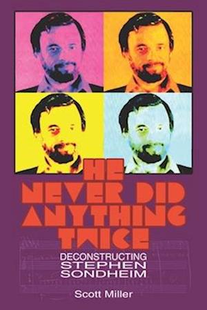 He Never Did Anything Twice: Deconstructing Stephen Sondheim