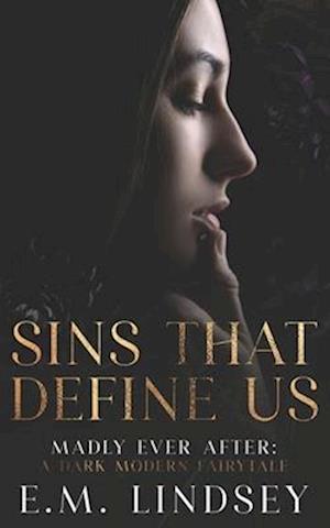 Sins That Define Us: A Dark Modern Fairytale