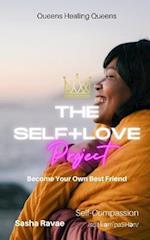 The Self+Love (P)roject: Become Your Own Best Friend: Aspect 2: Self-Compassion/Appreciation 