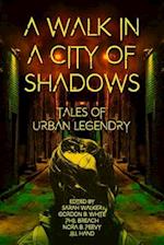 A Walk in a City of Shadows : Tales of Urban Legendry 