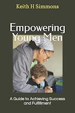 Empowering Young Men: A Guide to Achieving Success and Fulfillment 
